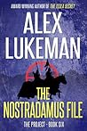 The Nostradamus File by Alex Lukeman The Nostradamus File by Alex Lukeman