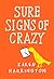 Sure Signs Of Crazy by Karen Harrington