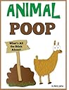 Animal Poop - What's All the Stink About? by Mark      Smith