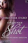 Choose Your Shot by Christine d'Abo