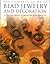 The Complete Guide to Bead Jewelery and Decoration; A Creative Guide to Beautiful Bead Projects
