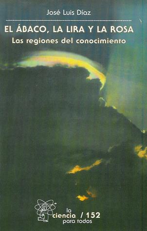 El Ábaco, la Lira y la Rosa. Las regiones del conocimiento (Paperback)