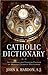 Catholic Dictionary: An Abr...
