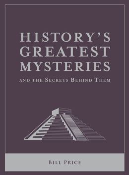 History's Greatest Mysteries and the Secrets Behind Them