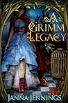 A Grimm Legacy by Janna Jennings