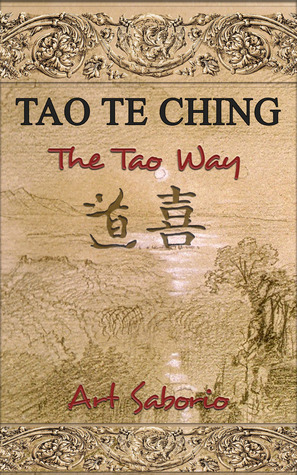 TAO TE CHING - THE TAO WAY: The Simple Steps to Bring Happiness, Abundance, Contentment and Less Stress into Your Life