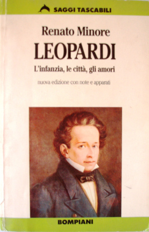 Leopardi: L'infanzia, le città, gli amori