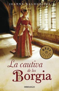 Portada de La cautiva de los Borgia, de Jeanne Kalogridis