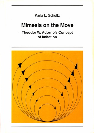 Mimesis on the Move: Theodor W. Adorno's Concept of Imitation (New York University Ottendorfer Series)