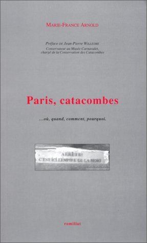 Paris, catacombes... où quand, comment, pourquoi. (Unknown Binding)