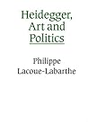 Heidegger, Art and Politics: The Fiction of the Political