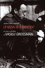 Le ossa di Berdičev: La vita e il destino di Vasilij Grossman