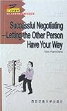 Successful Negotiating  - Letting the Other Person Have Your Way