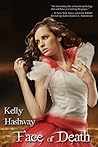 Face of Death by Kelly Hashway Face of Death by Kelly Hashway