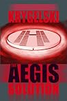 The Aegis Solution by John David Krygelski