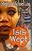 Isis Wept by Stephan Michael Loy