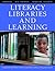 Literacy, Libraries, and Learning: Using Books and Online Resources to Promote Reading, Writing, and Research