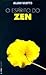 O espírito do Zen: um caminho para a vida, o trabalho e a arte no Extremo Oriente