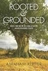 Rooted & Grounded by Abraham Kuyper Rooted & Grounded by Abraham Kuyper