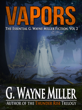 Vapors (The Essential G. Wayne Miller Fiction #2)