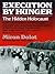 Execution by hunger: The hidden holocaust