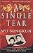A Single Tear: A Family's Persecution, Suffering, Love and Endurance in Communist China