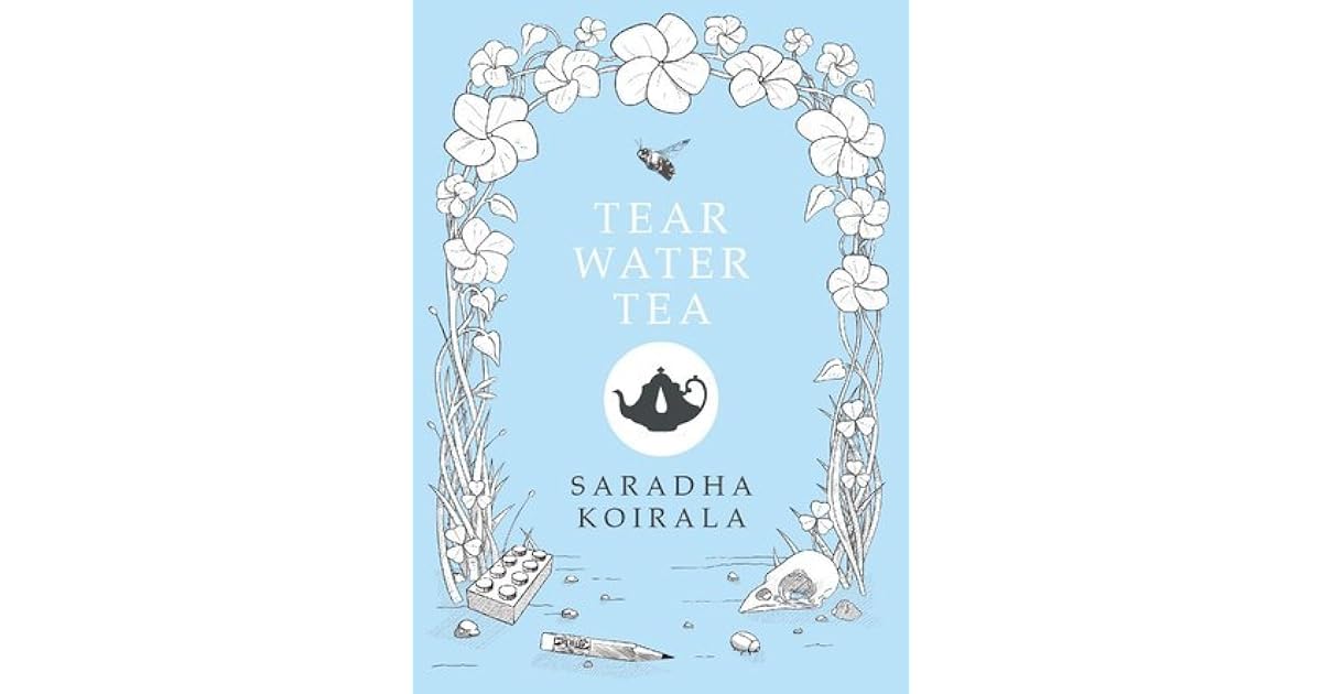 Tear Water Tea by Saradha Koirala