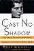 Cast No Shadow: The Life of the American Spy Who Changed the Course of World War II