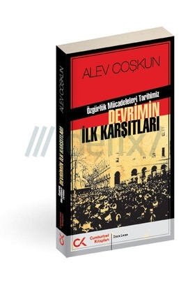 Devrimin İlk Karşıtları - Özgürlük Mücadeleleri Tarihimiz