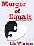 Merger of Equals by Liz Winters Merger of Equals by Liz Winters