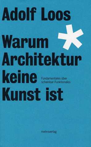 Warum Architektur keine Kunst ist. Fundamentalesüber scheinbar Funktionales