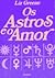 Os Astros e o Amor by Liz Greene Os Astros e o Amor by Liz Greene
