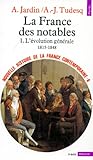 La France des notables, l'évolution générale, 1815-1848 (Nouvelle Histoire de la France contemporaine, #6)
