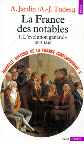 La France des notables, l'évolution générale, 1815-1848 (Nouvelle Histoire de la France contemporaine, #6)