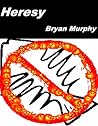 Heresy by Bryan  Murphy