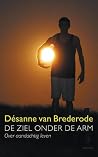 De ziel onder de arm: Over aandachtig leven De ziel onder de arm: Over aandachtig leven