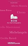 Rom. Eine Stadt in Biographien: MERIAN porträts Rom. Eine Stadt in Biographien: MERIAN porträts
