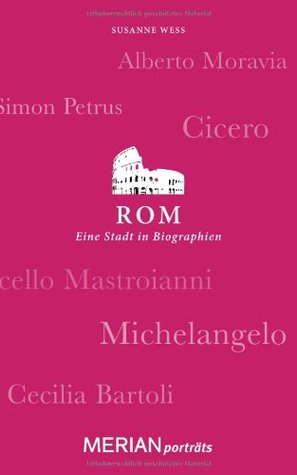 Rom. Eine Stadt in Biographien: MERIAN porträts