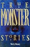True Monster Stories by Terry Deary