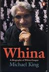 Whina: A biography of Whina Cooper Whina: A biography of Whina Cooper