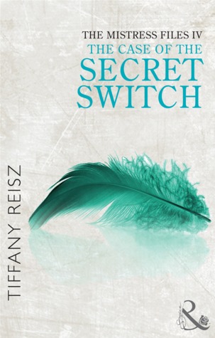 The Case of the Secret Switch (The Mistress Files #4)