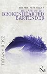 The Case of the Brokenhearted Bartender by Tiffany Reisz