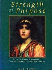 Strength of purpose: Australian women of achievement from Federation to the mid-20th century