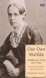 Our own Matilda: Matilda Jane Evans, 1827-1886 : pioneer woman and novelist