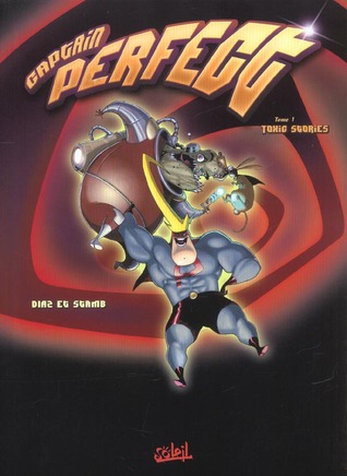 Captain Perfect, Tome 1 :Toxic Stories (Hardcover)