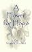 A Flower for Hope