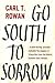 Go South To Sorrow by Carl T. Rowan