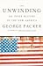 The Unwinding: An Inner History of the New America