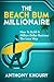 The Beach Bum Millionaire: How To Build A Million Dollar Business...The Lazy Way!