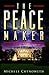 The Peace Maker by Michele Chynoweth